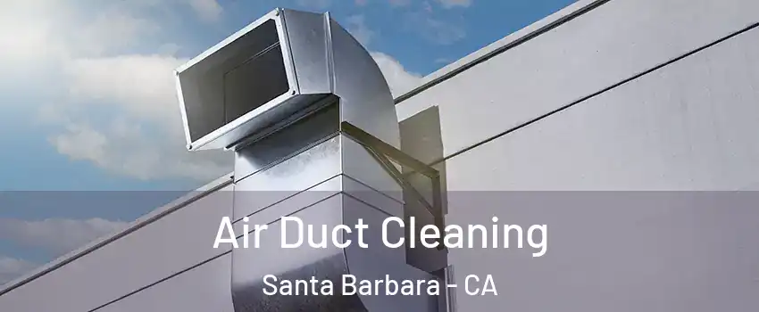  Air Duct Cleaning Santa Barbara - CA