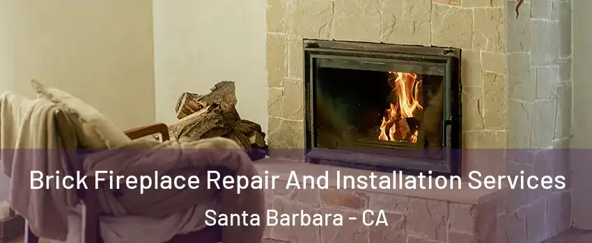  Brick Fireplace Repair And Installation Services Santa Barbara - CA