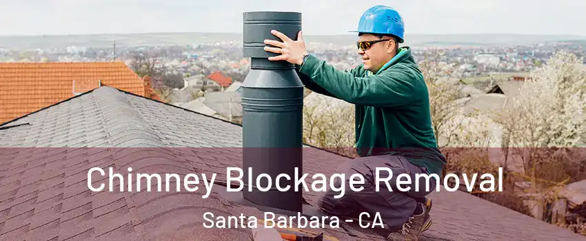  Chimney Blockage Removal Santa Barbara - CA
