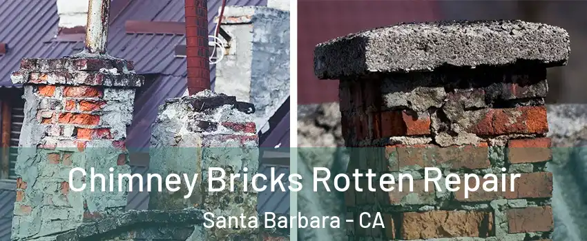  Chimney Bricks Rotten Repair Santa Barbara - CA