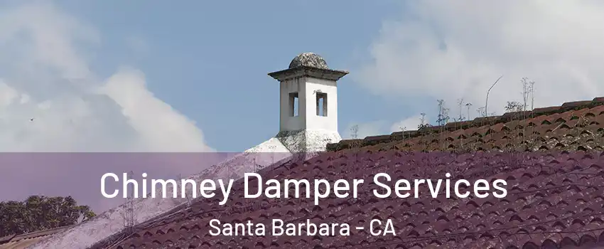  Chimney Damper Services Santa Barbara - CA