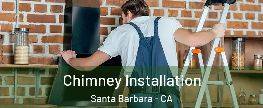  Chimney Installation Santa Barbara - CA