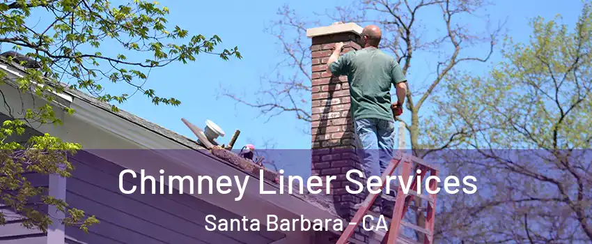  Chimney Liner Services Santa Barbara - CA