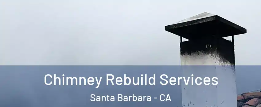  Chimney Rebuild Services Santa Barbara - CA