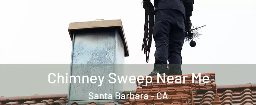  Chimney Sweep Near Me Santa Barbara - CA