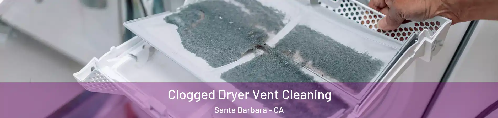  Clogged Dryer Vent Cleaning Santa Barbara - CA