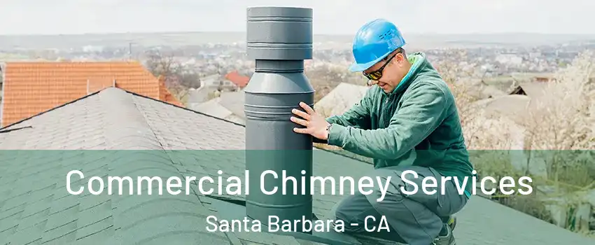  Commercial Chimney Services Santa Barbara - CA