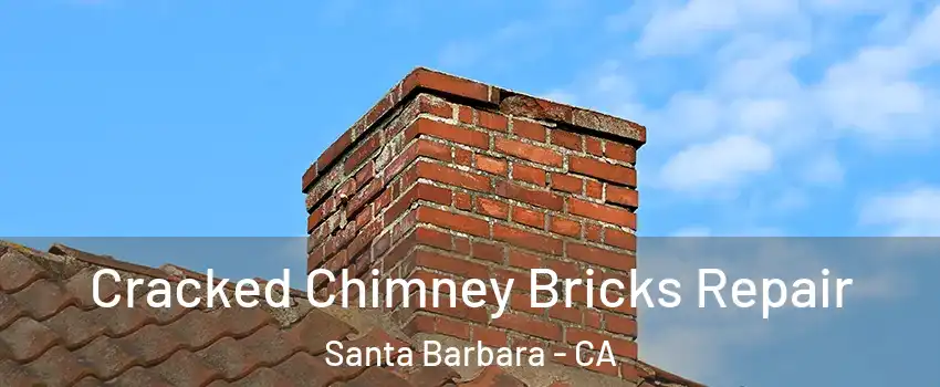 Cracked Chimney Bricks Repair Santa Barbara - CA