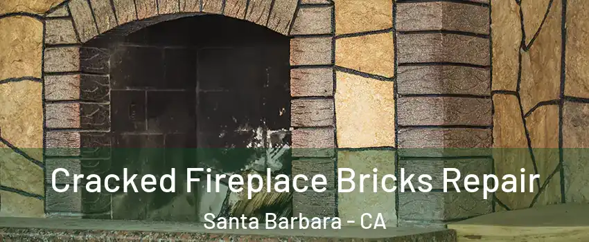  Cracked Fireplace Bricks Repair Santa Barbara - CA