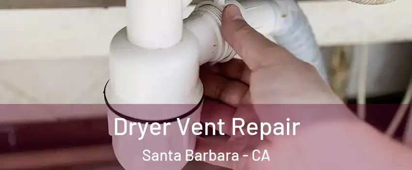  Dryer Vent Repair Santa Barbara - CA