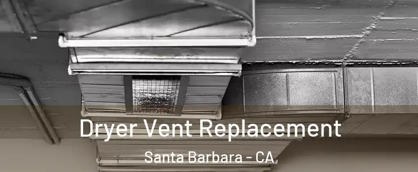  Dryer Vent Replacement Santa Barbara - CA