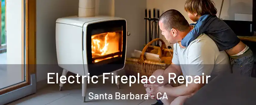  Electric Fireplace Repair Santa Barbara - CA