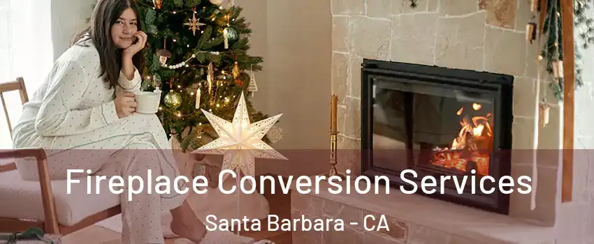 Fireplace Conversion Services Santa Barbara - CA
