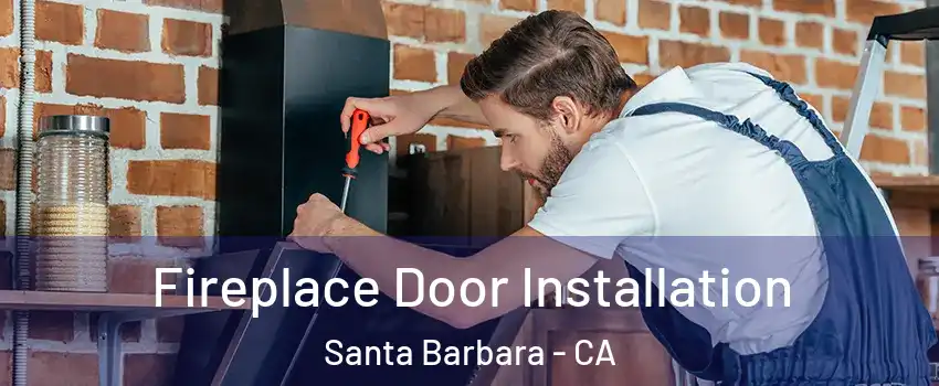  Fireplace Door Installation Santa Barbara - CA