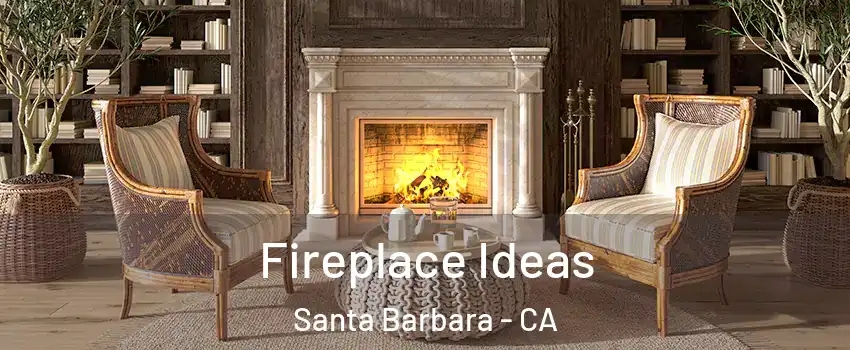  Fireplace Ideas Santa Barbara - CA