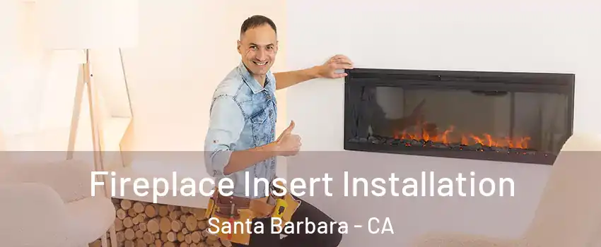  Fireplace Insert Installation Santa Barbara - CA