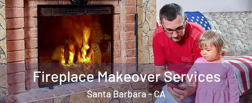  Fireplace Makeover Services Santa Barbara - CA