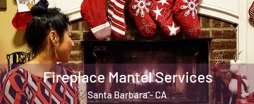  Fireplace Mantel Services Santa Barbara - CA