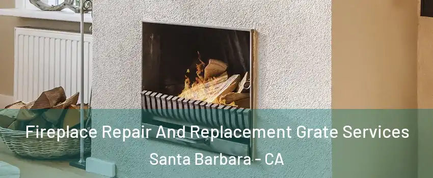  Fireplace Repair And Replacement Grate Services Santa Barbara - CA