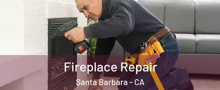  Fireplace Repair Santa Barbara - CA