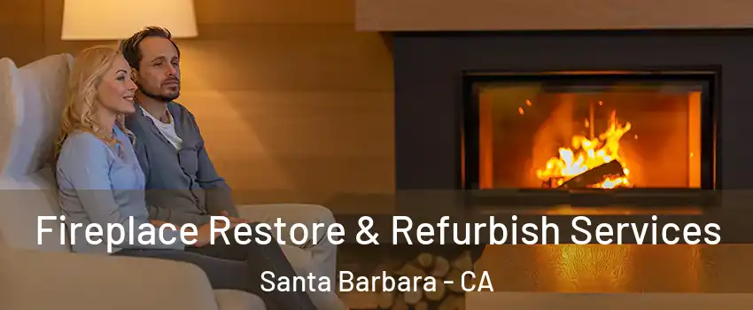  Fireplace Restore & Refurbish Services Santa Barbara - CA