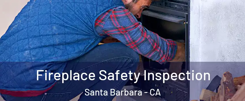  Fireplace Safety Inspection Santa Barbara - CA