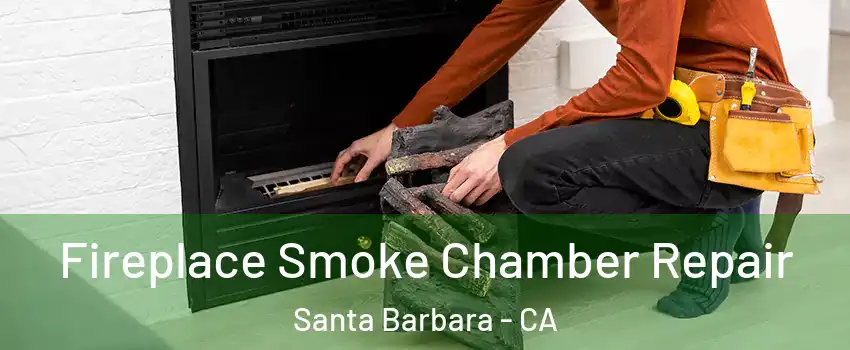  Fireplace Smoke Chamber Repair Santa Barbara - CA
