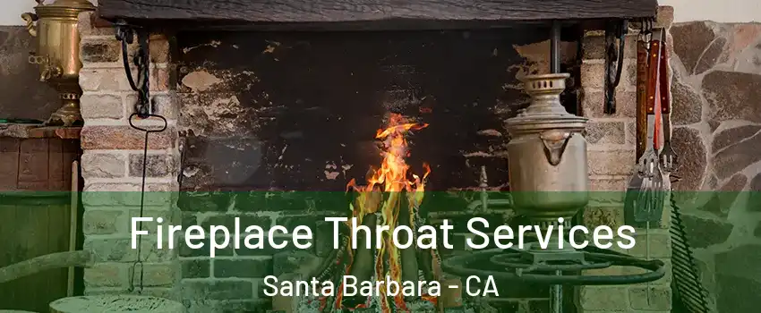  Fireplace Throat Services Santa Barbara - CA
