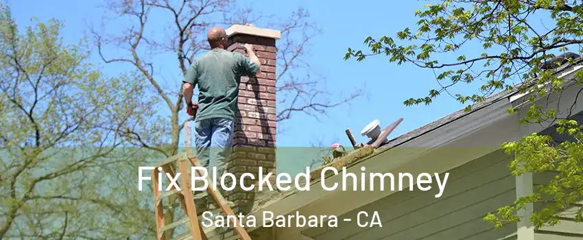  Fix Blocked Chimney Santa Barbara - CA