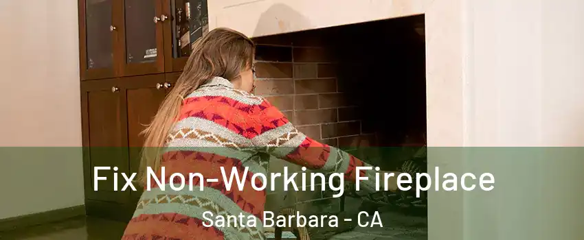  Fix Non-Working Fireplace Santa Barbara - CA