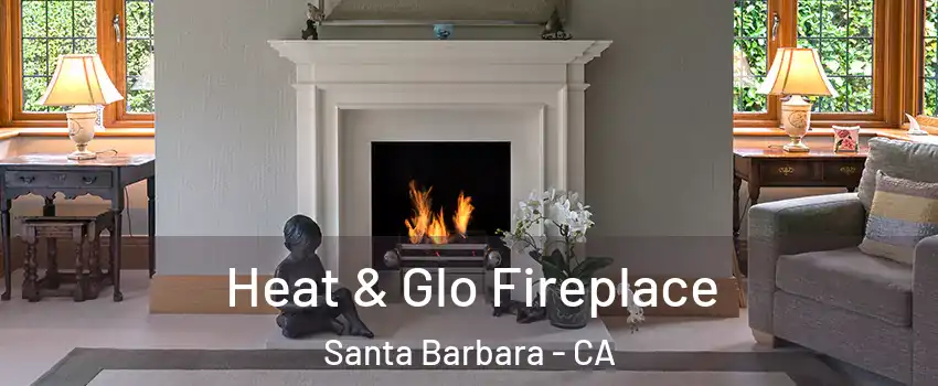  Heat & Glo Fireplace Santa Barbara - CA