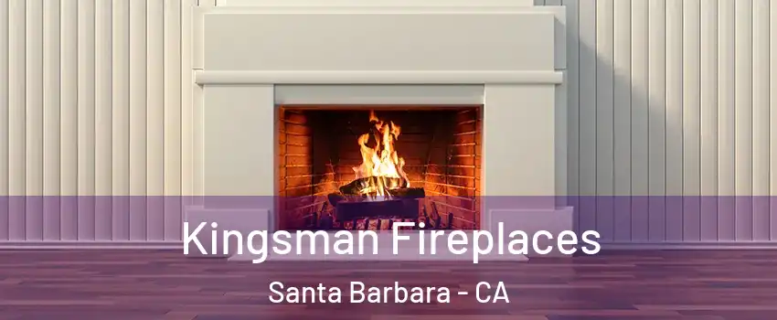  Kingsman Fireplaces Santa Barbara - CA