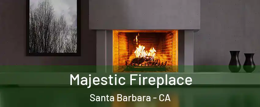  Majestic Fireplace Santa Barbara - CA