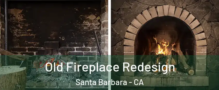 Old Fireplace Redesign Santa Barbara - CA