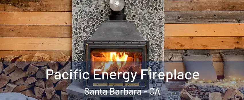  Pacific Energy Fireplace Santa Barbara - CA
