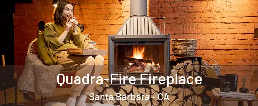  Quadra-Fire Fireplace Santa Barbara - CA