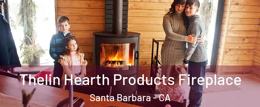  Thelin Hearth Products Fireplace Santa Barbara - CA