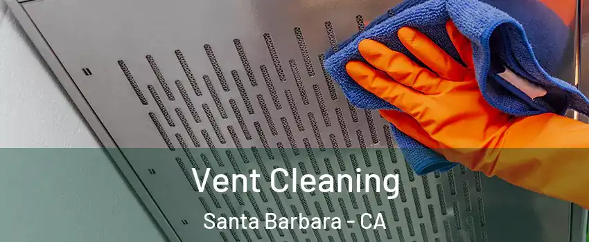  Vent Cleaning Santa Barbara - CA