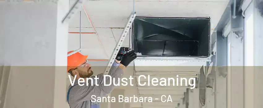 Vent Dust Cleaning Santa Barbara - CA