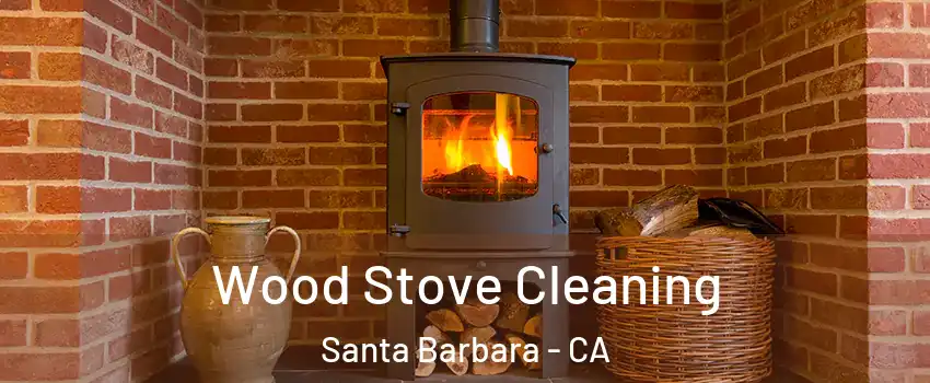  Wood Stove Cleaning Santa Barbara - CA