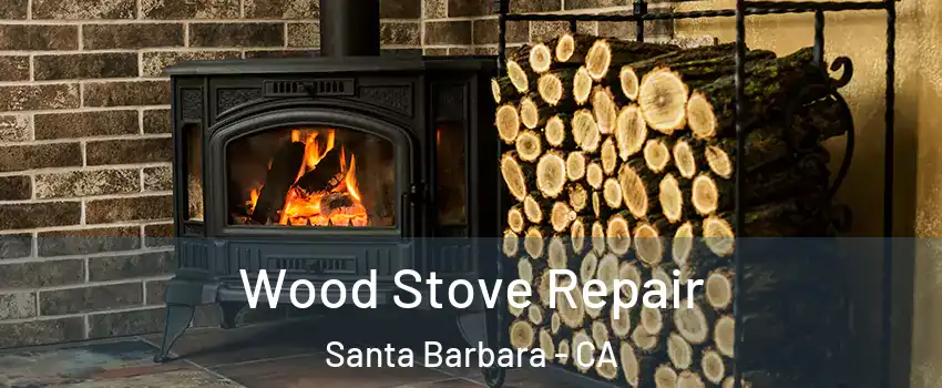  Wood Stove Repair Santa Barbara - CA